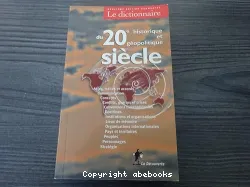 Dictionnaire historique et géographique du 20è Siècle