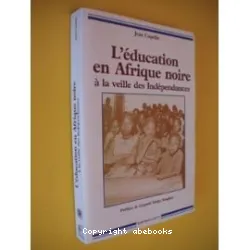 Education en Afrique noire à la veille des Indépendances (1946-1958) (L')