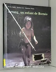 Arrang, un enfant des forêts tropicales de Bornéo