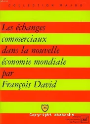 Echanges commerciaux dans la nouvelle économie mondiale (Les)