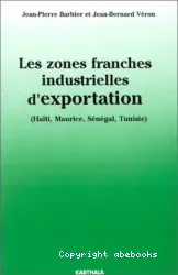 Zones franches industrielles d'exportation (Haïti, Maurice, Sénégal, Tunisie) (Les)