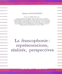 Francophonie : représentations, réalités, perspectives (La)