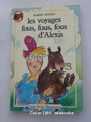 Voyages fous, fous, fous d'Alexis (Les)