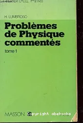 Problèmes de physique commentés. Tome 1