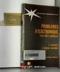 Problèmes d'électronique avec leurs solutions. Tome 1