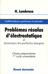 Problèmes résolus d'électrostatique et dynamique des particules chargées