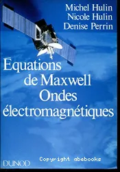 Equations de Maxwell, ondes électromagnétiques