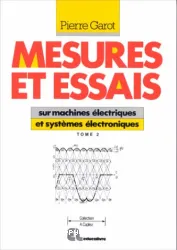 Mesures et essais sur machines électriques et systèmes électroniques. Tome 2