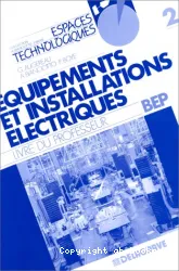 Equipements et installations électriques. Tome 2