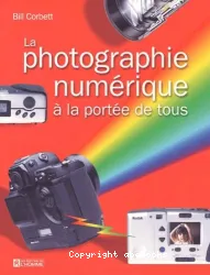 Photographie numérique à la portée de tous (La)