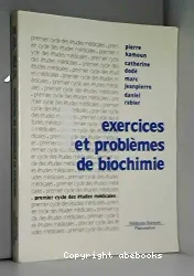 Exercices et problèmes de biochimie