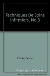 Techniques de soins infirmiers. Tome 3 (Les)