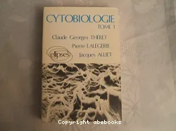 Cytobiologie. Tome 1