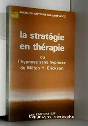 Stratégie en thérapie ou l'hypnose sans hypnose de Milton H. Erickson (La)