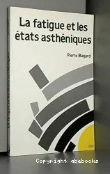 Fatigue et les états asthéniques (La)