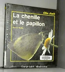 Chenille et le papillon (La)