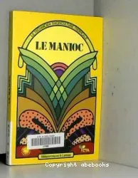 Manioc : manuel pratique de la culture du manioc (Le)