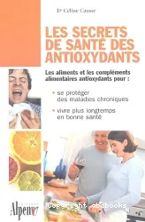 Secrets de santé des antioxydants (Les)