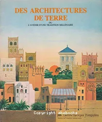 Architectures de terre ou l'avenir d'une tradition millénaire (Des)