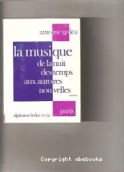 Musique de la nuit des temps aux aurores nouvelles. Tome 1 (La)