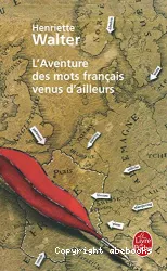 Aventure des mots français venus d'ailleurs (L')