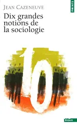 Dix grandes notions de sociologie