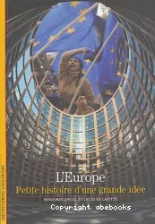 Europe - Petite histoire d'une grande idée (L')