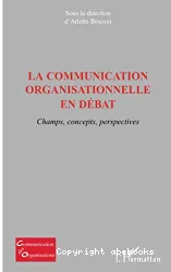 Communication organisationnelle en débat (La)