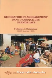 Géographie et aménagement dans l'Afrique des Grands Lacs