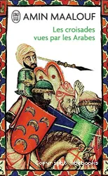 Croisades vues par les Arabes (Les)