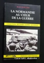 Normandie au coeur de la guerre (La)