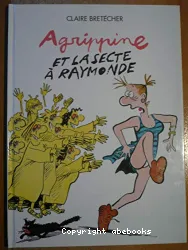 Agrippine et la secte à Raymonde