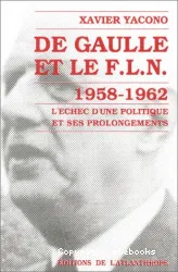 De Gaulle et le F.L.N. 1958-1962