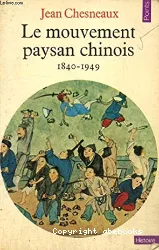 Mouvement paysan chinois, 1840-1949 (Le)