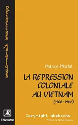 Répression coloniale au Vietnam (1908-1940) (La)