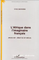 Afrique dans l'imaginaire français (Fin du XIXe - Début du XXe siècle) (L')