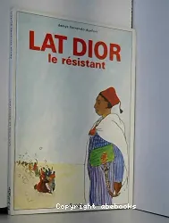 Lat Dior, le résistant