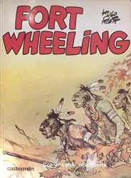 Fort wheeling. Tome 1