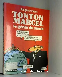 Tonton Marcel, le génie du siècle