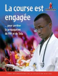 Course est engagée (La) ... pour arrêter la propagation du VIH et du SIDA