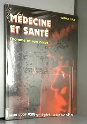 Médecine et santé : L'homme et son corps