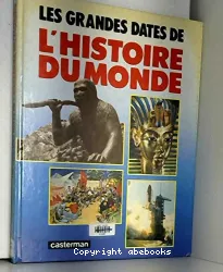 Grandes dates de l'histoire du monde (Les)