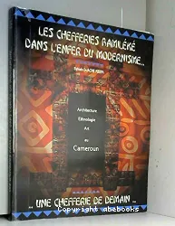 Chefferies Bamileke dans l'enfer du modernisme... une chefferie de demain...(Les)