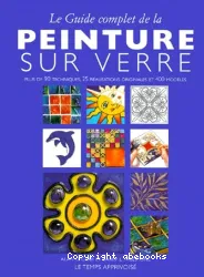 Guide complet de la peinture sur verre (Le)