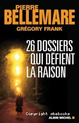 26 dossiers qui défient la raison