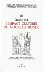 Etudes sur l'impact culturel du nouveau monde. Tome 3