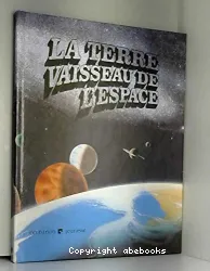 Terre vaisseau de l'espace (La)