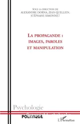 Propagande : images, paroles et manipulation (La)