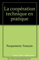 Coopération technique en pratique (La)