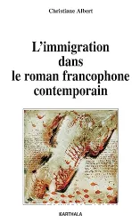 Immigration dans le roman francophone contemporain (L')